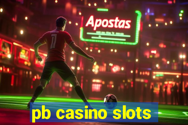 pb casino slots